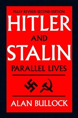 Alan Bullock: Hitler and Stalin : Parallel Lives (1998)