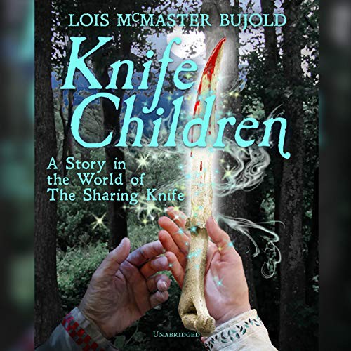 Lois McMaster Bujold: Knife Children (AudiobookFormat, 2019, Blackstone Audio, Blackstone Publishing)