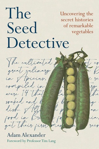 Adam Alexander: The Seed Detective (2022, Chelsea Green Publishing)