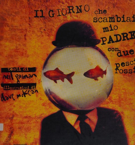 Neil Gaiman: Il giorno che scambiai mio padre con due pesci rossi (Italian language, 2004, Mondadori)