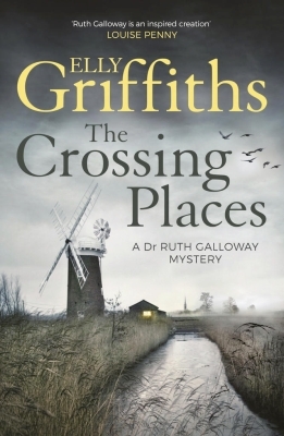 Elly Griffiths: The Crossing Places (EBook, 2009, Hatchette UK)