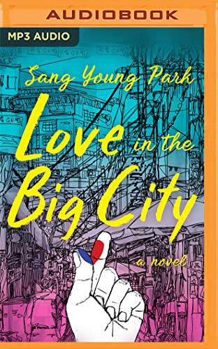 Anton Hur, Sang Young Park, Daniel K. Isaac: Love in the Big City (AudiobookFormat, 2022, Audible Studios on Brilliance Audio)