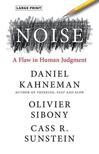 Daniel Kahneman, Cass Sunstein, Olivier Sibony: Noise (Hardcover, 2021, Little, Brown Spark)