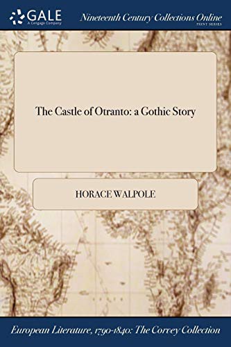 Horace Walpole: The Castle of Otranto (Paperback, 2017, Gale NCCO, Print Editions)