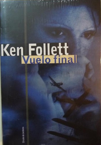 Ken Follett: Vuelo final (Hardcover, Spanish language, 2003, Círculo de Lectores, S.A.)