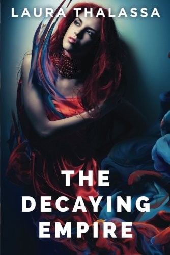 Laura Thalassa: The Decaying Empire (Paperback, 2015, Skyscape)