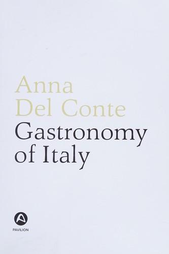 Anna Del Conte: Gastronomy of Italy (2013, Pavilion Books)