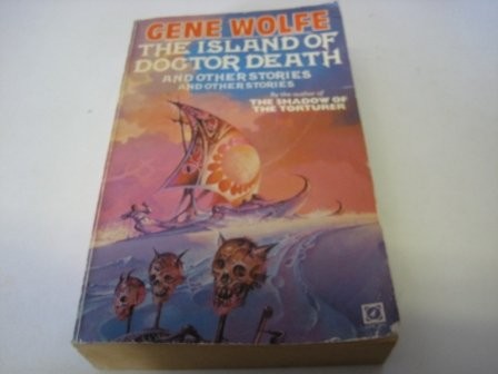 Gene Wolfe: The island of Doctor Death (1981, Arrow)