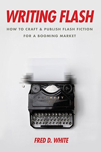 Fred White: Writing Flash (Paperback, 2018, Quill Driver Books)