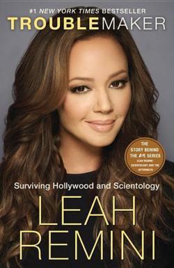 Leah Remini: Troublemaker: Surviving Hollywood and Scientology