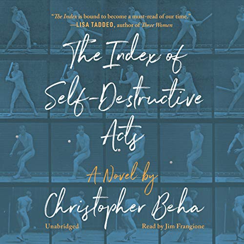 Jim Frangione, Christopher Beha: The Index of Self-destructive Acts (AudiobookFormat, 2020, Blackstone Publishing, Blackstone Pub)