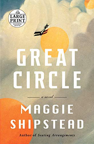 Maggie Shipstead: Great Circle (Paperback, 2021, Random House Large Print)