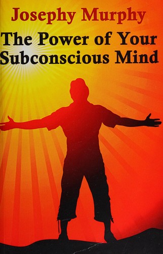 Joseph Murphy: The Power of Your Subconscious Mind (2013, Wildside Press, A Joseph Murphy Book)