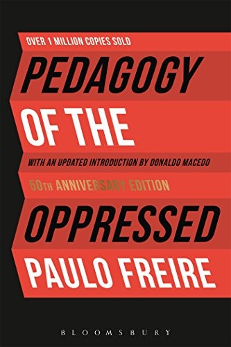Paulo Freire: Pedagogy of the Oppressed (2018, Bloomsbury Academic)