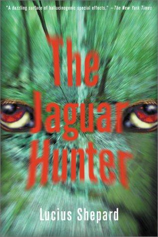 Lucius Shepard: The Jaguar Hunter (Paperback, 2001, Four Walls Eight Windows)