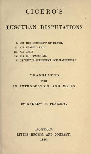 Cicero: Cicero's Tusculan disputations ... (1886, Little, Brown and Company)