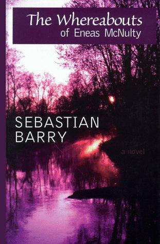 Sebastian Barry: The whereabouts of Eneas McNulty (1999, Thorndike Press)