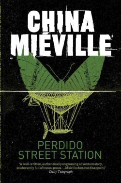 China Miéville: Perdido Street Station (Paperback, 2011, Pan Books)