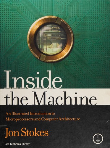 Jon Stokes: Inside the machine (2007, No Starch Press)