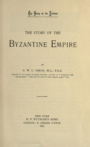 Charles William Chadwick Oman: The story of the Byzantine Empire (1895, Putnam, T.F. Unwin)