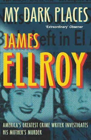 James Ellroy: My Dark Places