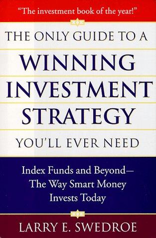 Larry E. Swedroe: The only guide to a winning investment strategy you'll ever need (1998, Truman Talley Books/Dutton)