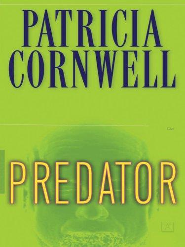 Patricia Daniels Cornwell: Predator (2005, Thorndike Press)