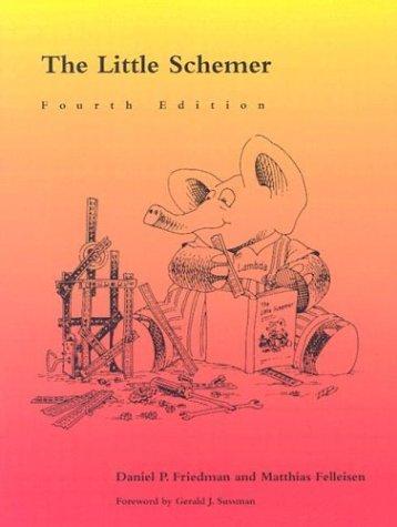 Daniel P. Friedman, Matthias Felleisen, Duane Bibby, Gerald J. Sussman: The Little Schemer (1996)