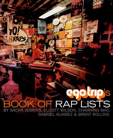 Sacha Jenkins, Elliott Wilson, Jeff Mao, Gabe Alvarez, Brent Rollins, 毛澤東, Gabriel Alvarez: Ego Trip's Book of Rap Lists (Paperback, 1999, St. Martin's Griffin)