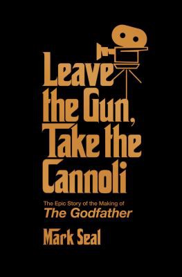Mark Seal: Leave the Gun, Take the Cannoli (2021, Gallery Books)