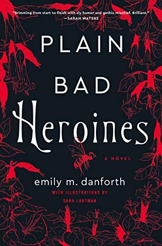 Emily M. Danforth, Sara Lautman: Plain Bad Heroines (Hardcover, William Morrow & Company, William Morrow)