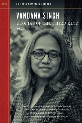 Vandana Singh: Utopias of the Third Kind (2022, PM Press)