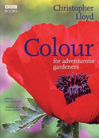 Christopher Lloyd: Colour for Adventurous Gardeners (Paperback, 2004, BBC Books)