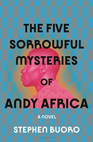 Stephen Buoro: Five Sorrowful Mysteries of Andy Africa (2022, Bloomsbury Publishing USA, Bloomsbury Publishing)