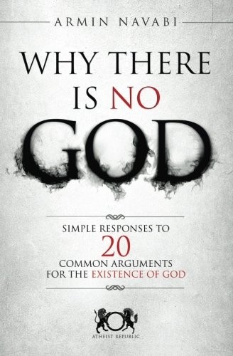 Armin Navabi, Nicki Hise: Why There Is No God (Paperback, 2014, CreateSpace Independent Publishing Platform)