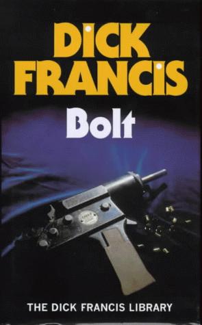 Dick Francis: Bolt (Dick Francis Library) (Hardcover, 1991, Michael Joseph Ltd)