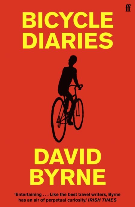 David Byrne: Bicycle Diaries (2021, Faber & Faber, Limited)