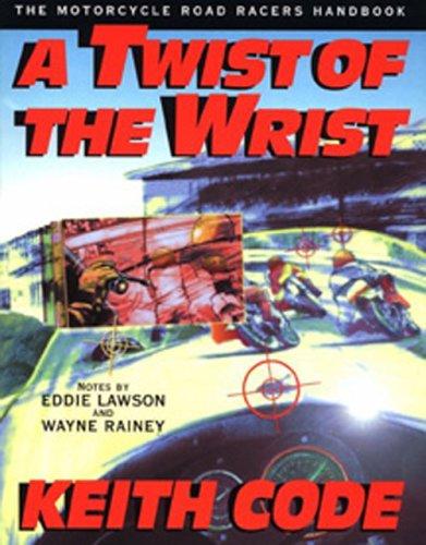 Keith Code: A twist of the wrist (Paperback, 1997, California Superbike School)