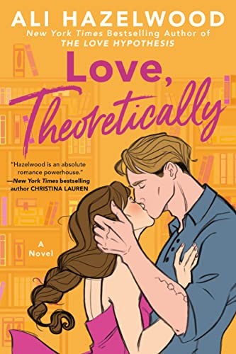 Ali Hazelwood: Love, Theoretically (2023, Penguin Publishing Group, Berkley)