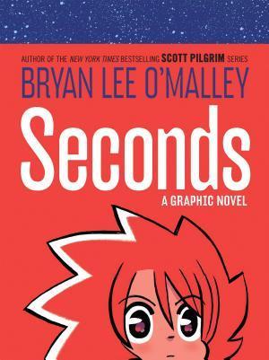 Bryan Lee O'Malley: Seconds (2014, Random House Publishing Group)