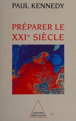 Paul Kennedy: Préparer le XXIe siècle (French language, 1994, O. Jacob)