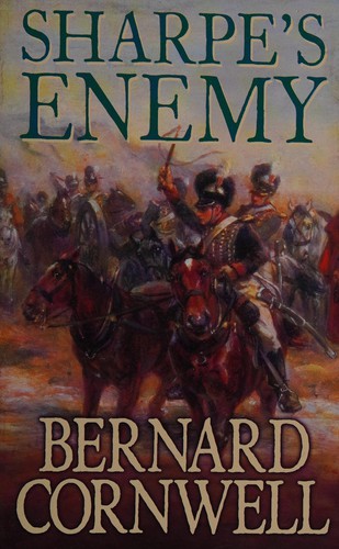 Bernard Cornwell: Sharpe's enemy Richard Sharpe and the defence of Portugal, Christmas 1812 (2008)