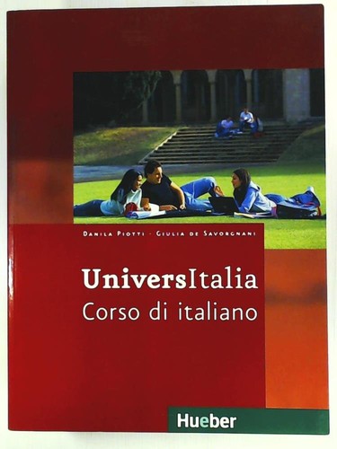 Danila Piotti, Giulia de Savorgnani, Elena Carrara: UniversItalia corso di italiano 1 (2007, Hueber)