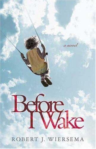 Robert J. Wiersema: Before I Wake (Hardcover, 2007, St. Martin's Press)
