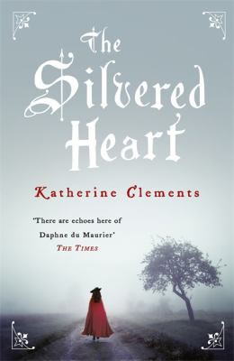 Katherine Clements: Silvered Heart (2016, Headline Publishing Group)