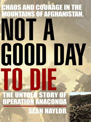 Sean Naylor: Not a Good Day to Die (EBook, 2008, Penguin Group USA, Inc.)