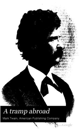 Mark Twain: A Tramp Abroad (1899, American Publishing Company)