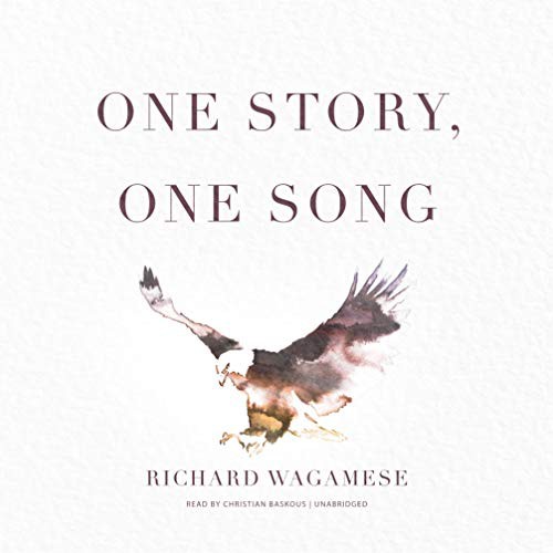 Richard Wagamese: One Story, One Song (AudiobookFormat, 2018, Blackstone Publishing, Blackstone Audio)