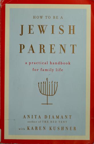 Anita Diamant: How to be a Jewish parent (2000, Schocken Books)