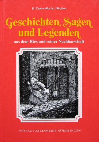 Herbert Dettweiler: Geschichten, Sagen und Legenden aus dem Ries und seiner Nachbarschaft (1983, Steinmeier)